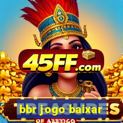 bbr jogo baixar